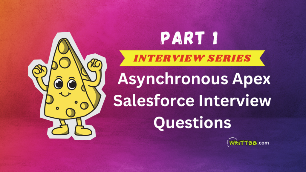 Part 1 - Salesforce Interview Questions on Asynchronous Apex.