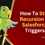 How To Stop Recursion in Salesforce Triggers