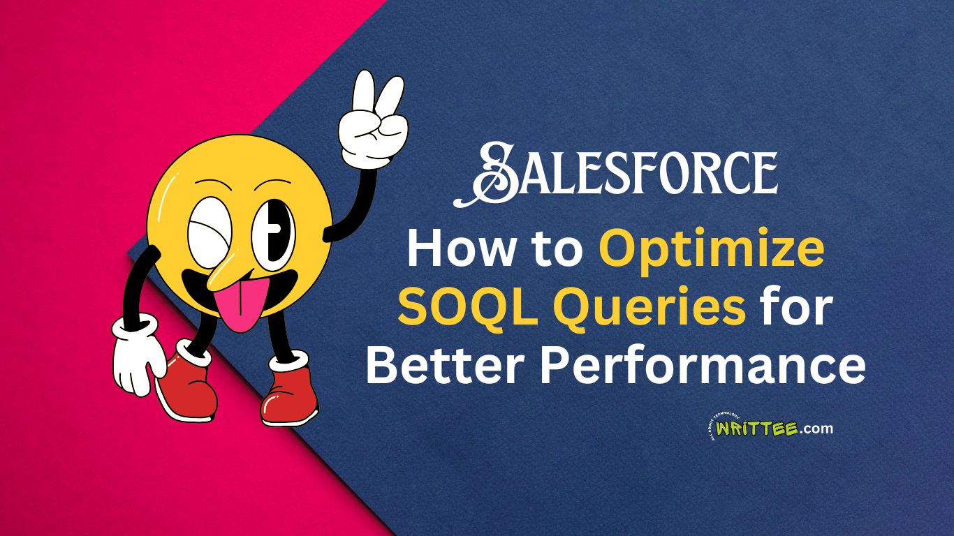 How to Optimize SOQL Queries for Better Performance