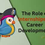 The Role of Internships in Career Development