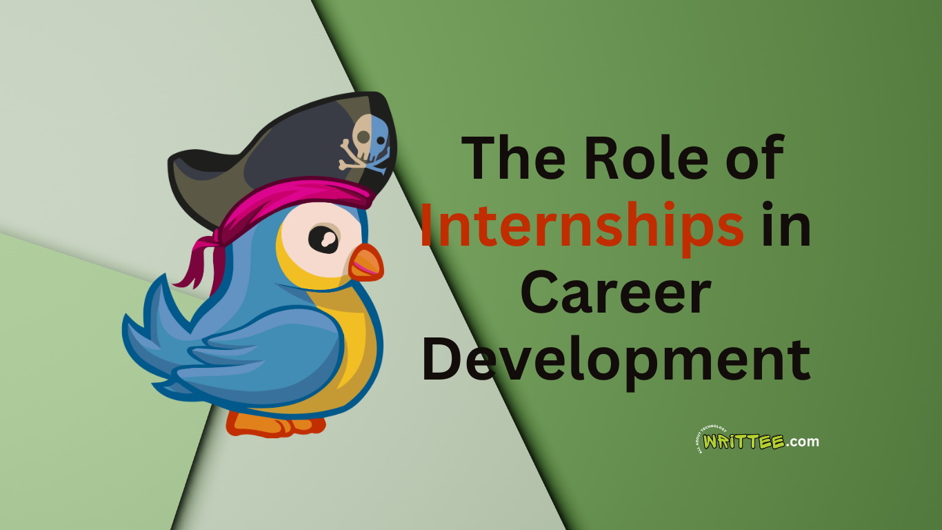 The Role of Internships in Career Development