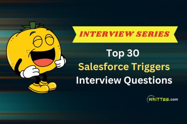 Top 30 Salesforce Triggers Interview Questions