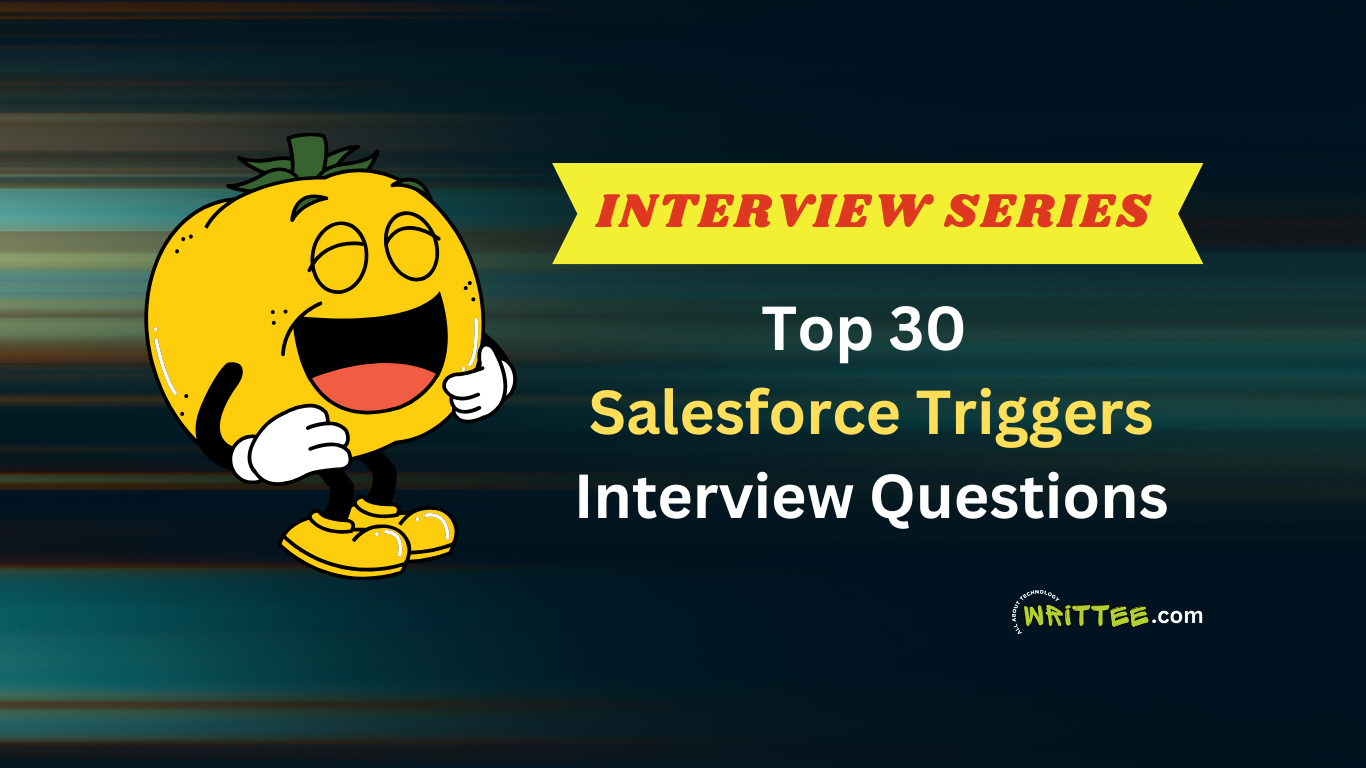 Top 30 Salesforce Triggers Interview Questions