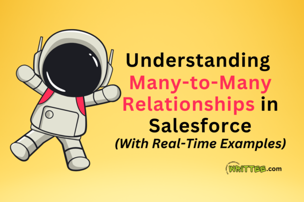 Understanding Many-to-Many Relationships in Salesforce (With Real-Time Examples)