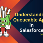 Understanding Queueable Apex in Salesforce