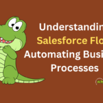 Understanding Salesforce Flow Automating Business Processes