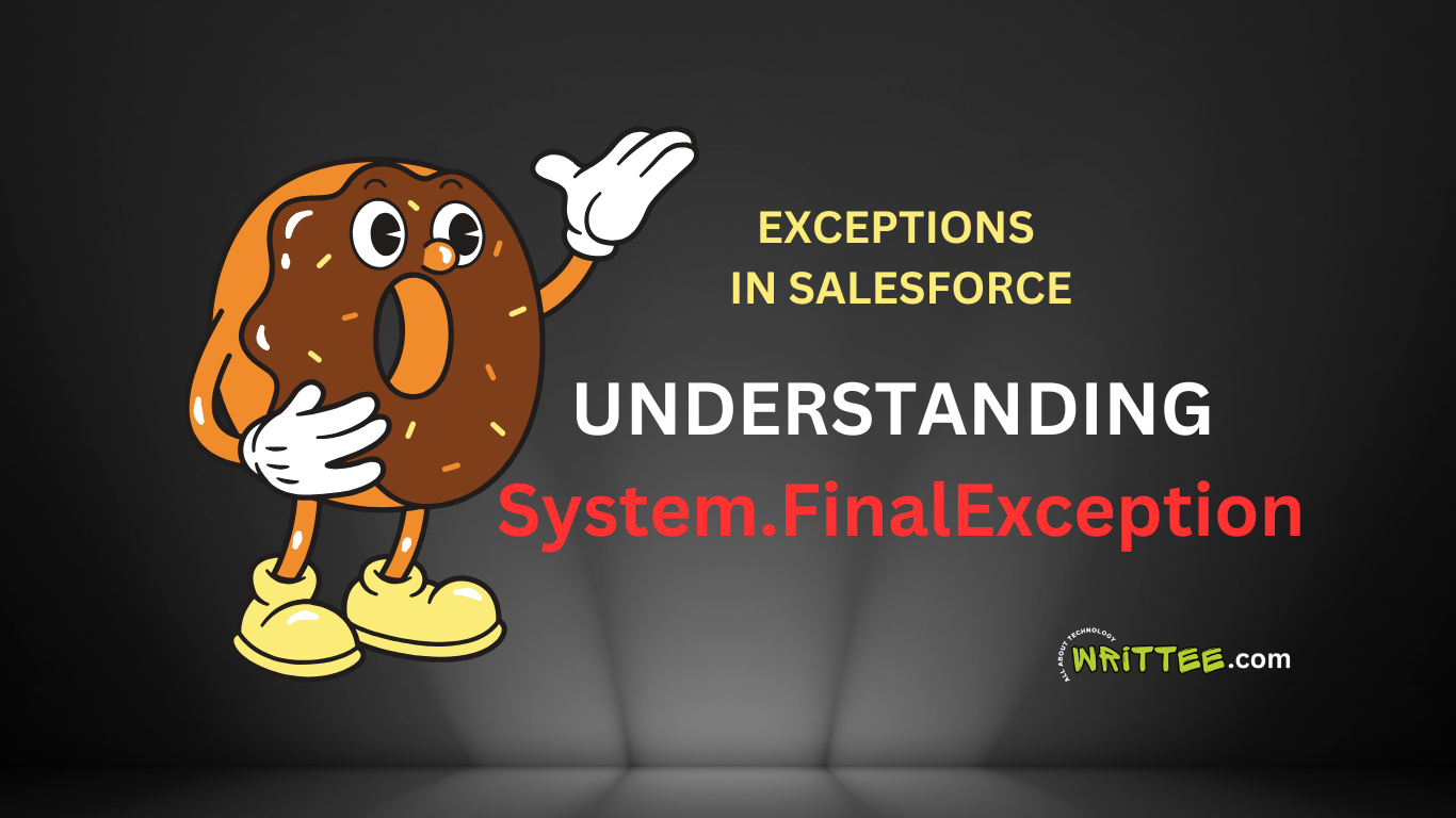 Understanding System.FinalException in Salesforce