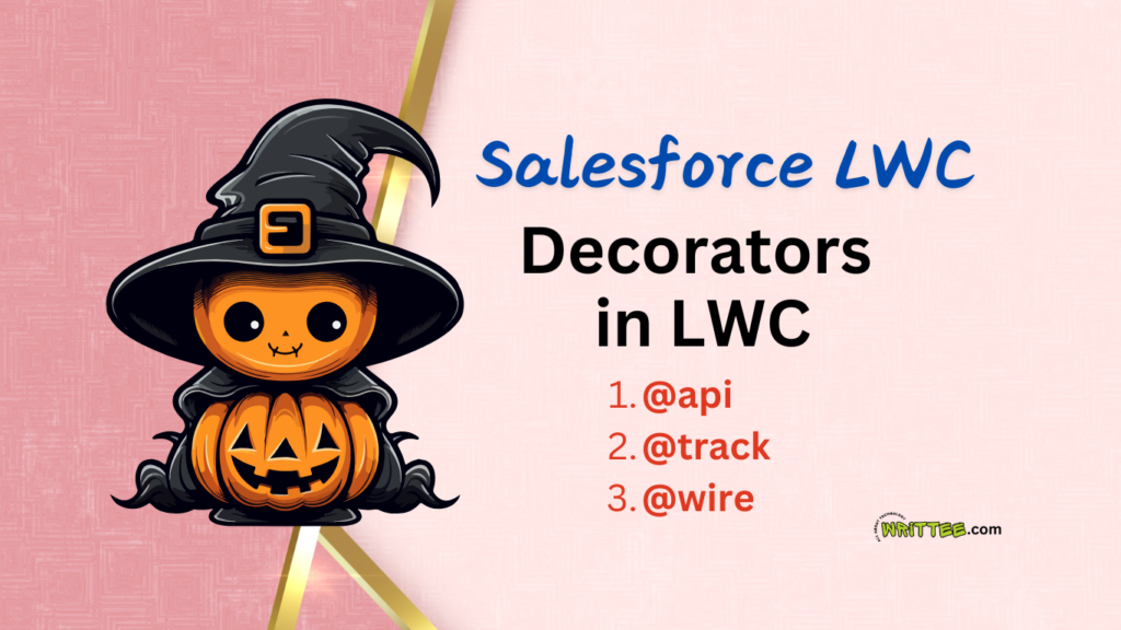 3 types of Decorators in Salesforce LWC