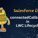 connectedCallback() in LWC Lifecycle