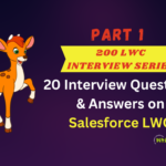 Part 1 - 20 Interview Questions on Salesforce LWC