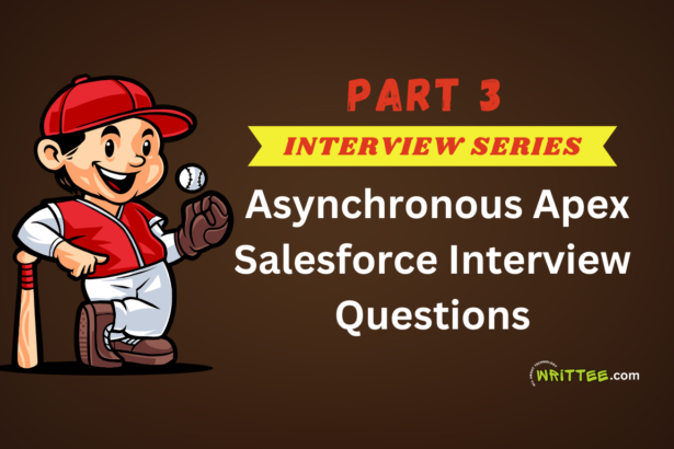 Part 3 - Salesforce Interview Questions on Asynchronous Apex