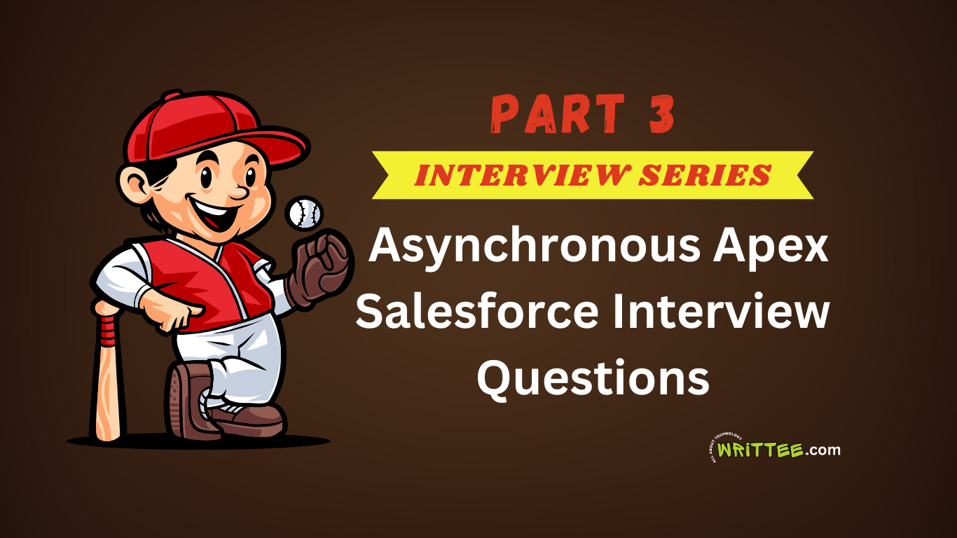 Part 3 - Salesforce Interview Questions on Asynchronous Apex