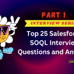 Top 25 Salesforce SOQL Interview Questions and Answers