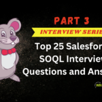 Top 25 Salesforce SOQL Interview Questions and Answers (Part 3)