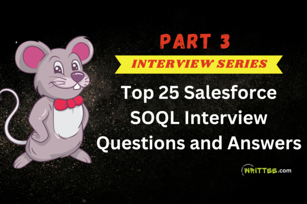 Top 25 Salesforce SOQL Interview Questions and Answers (Part 3)