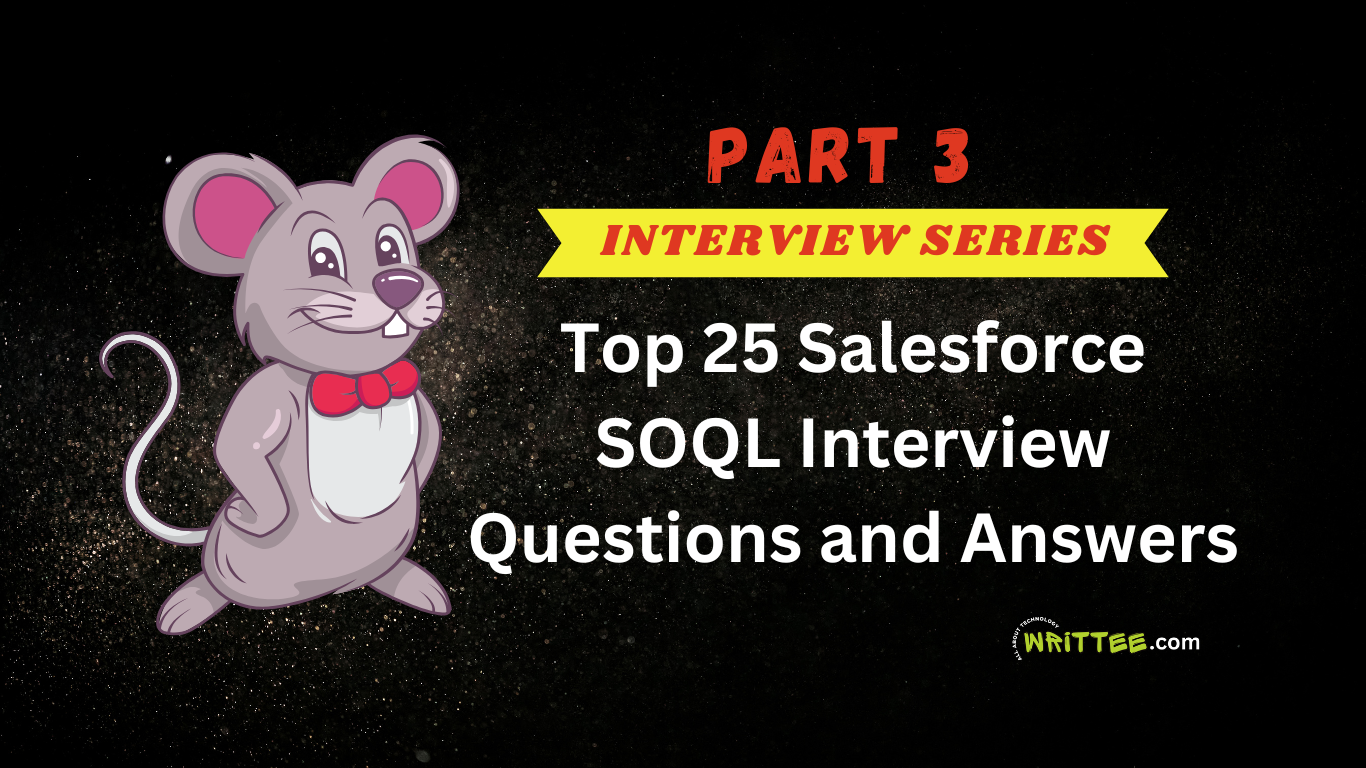 Top 25 Salesforce SOQL Interview Questions and Answers (Part 3)