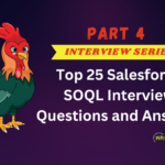 Top 25 Salesforce SOQL Interview Questions and Answers (Part 4)