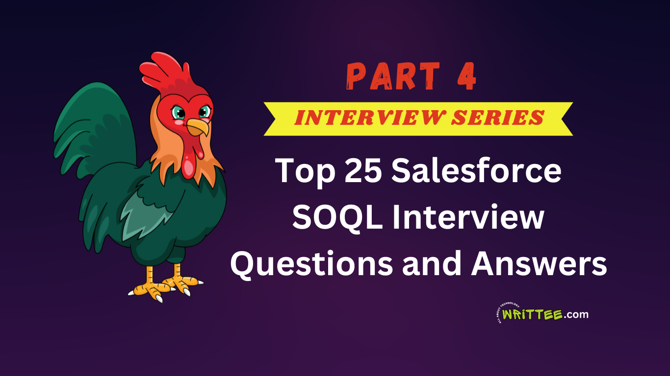 Top 25 Salesforce SOQL Interview Questions and Answers (Part 4)