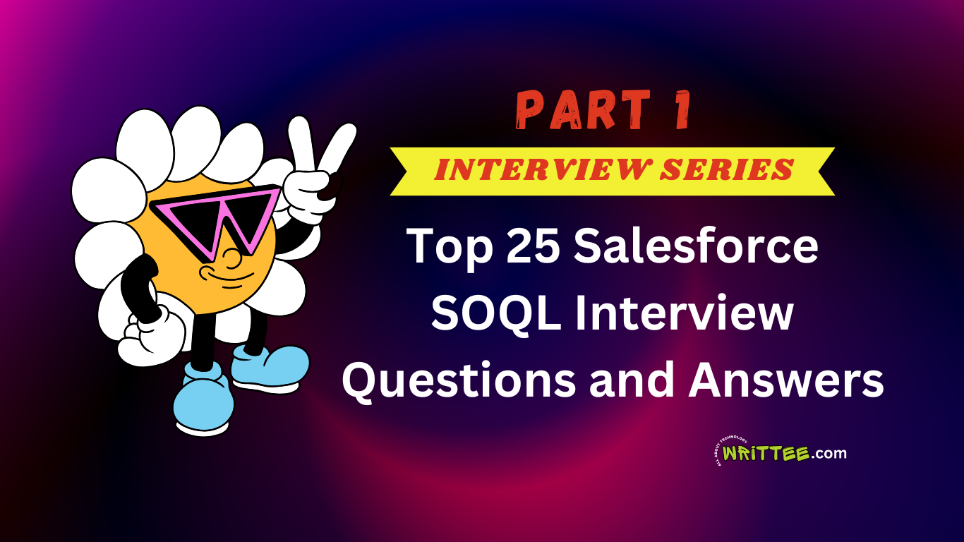 Top 25 Salesforce SOQL Interview Questions and Answers