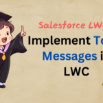 How to Implement Toast Messages in Lightning Web Components (LWC)