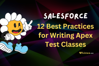 12 Best Practices for Writing Apex Test Classes in Salesforce