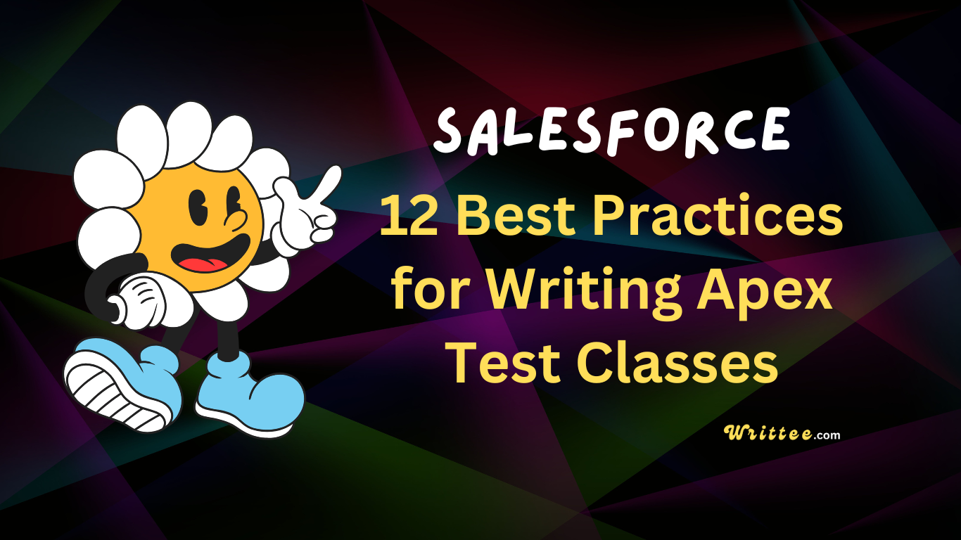12 Best Practices for Writing Apex Test Classes in Salesforce
