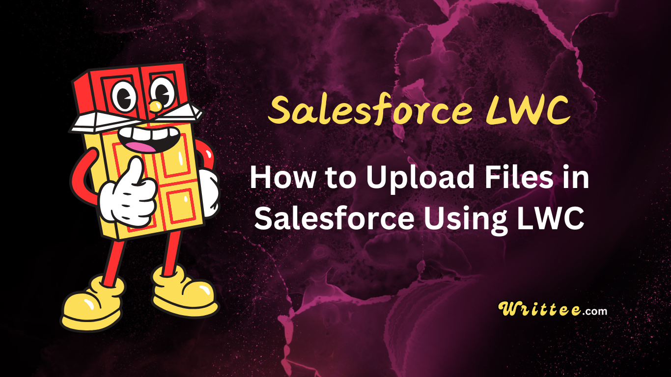 How to Upload Files in Salesforce Using Lightning Web Components (LWC)