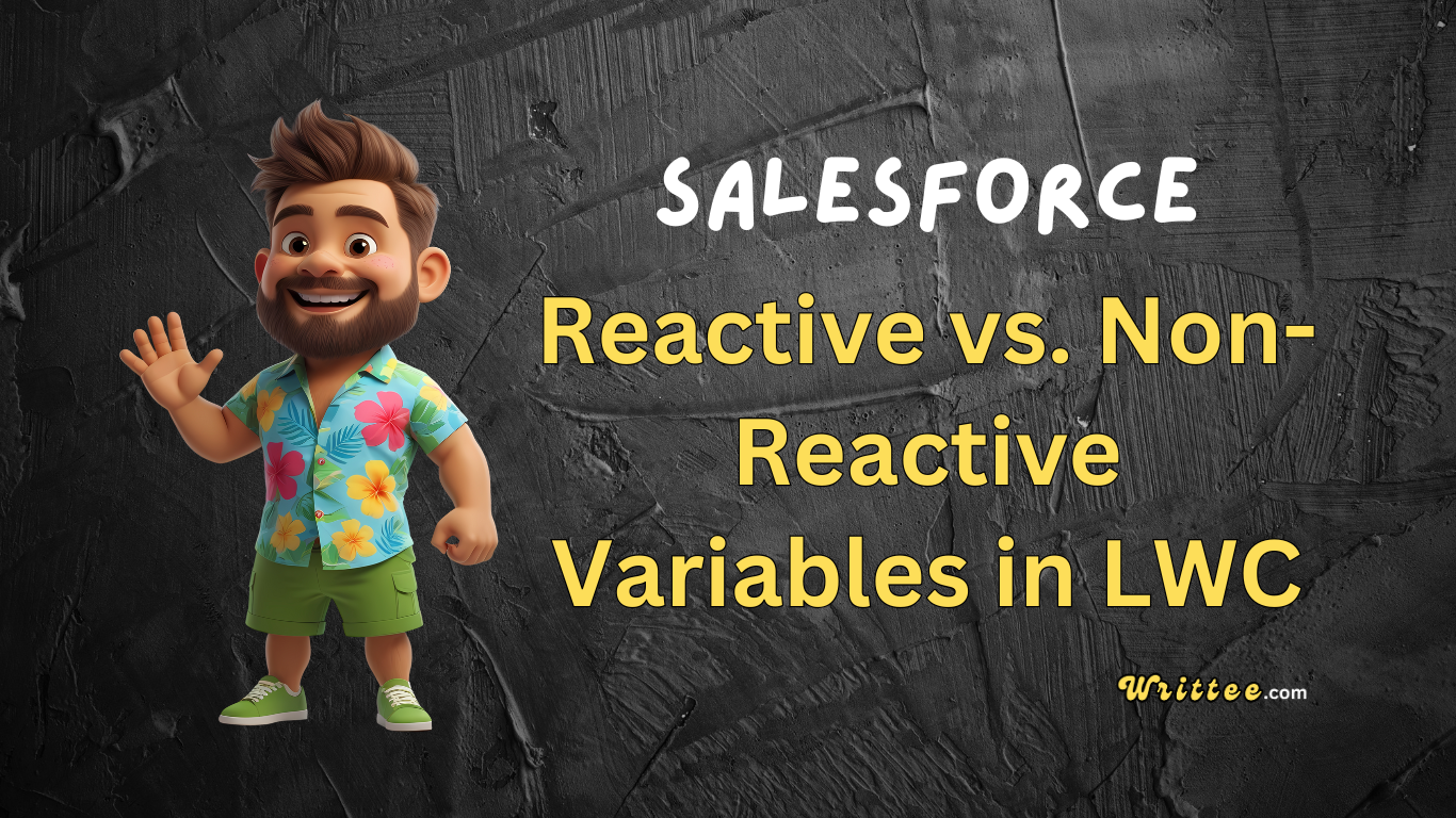 Reactive vs. Non-Reactive Variables in LWC